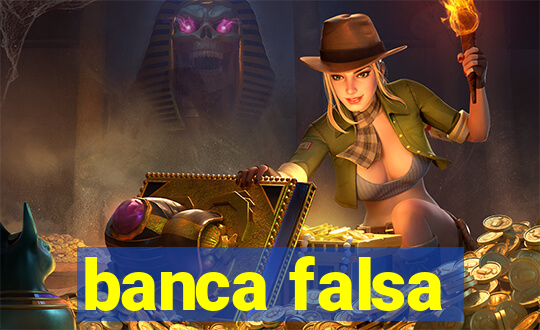 banca falsa