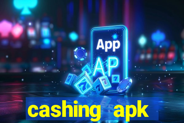 cashing apk dinheiro infinito