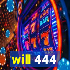 will 444