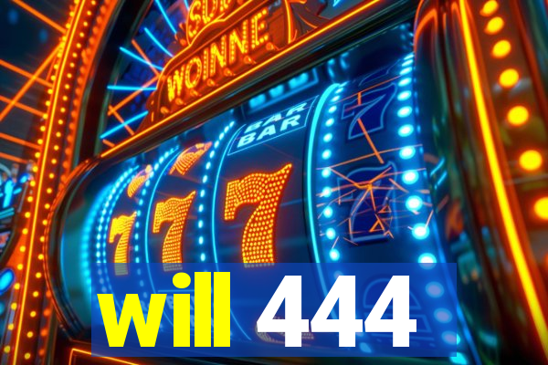 will 444