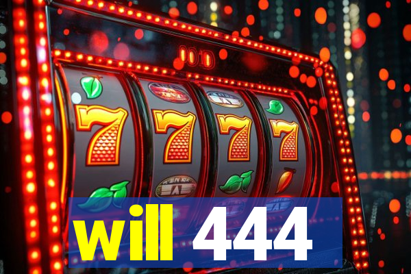 will 444