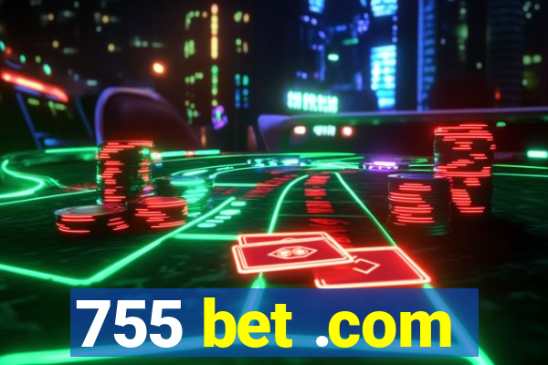 755 bet .com