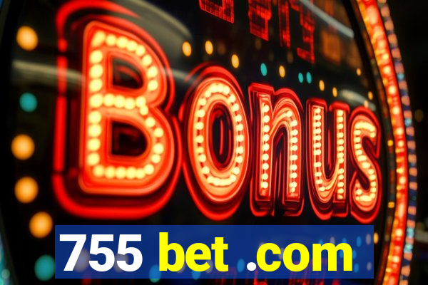 755 bet .com