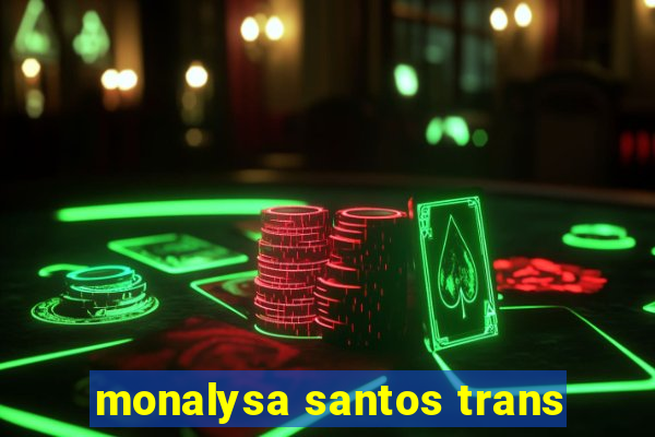 monalysa santos trans