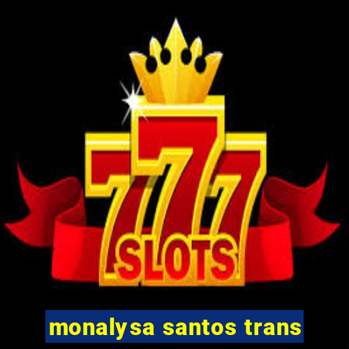 monalysa santos trans