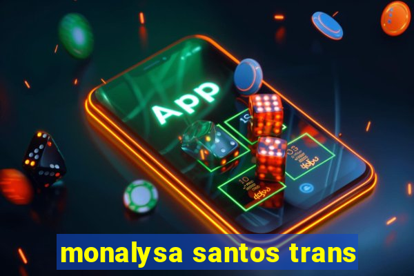 monalysa santos trans