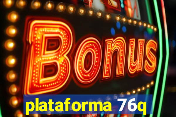 plataforma 76q