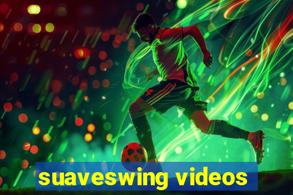 suaveswing videos