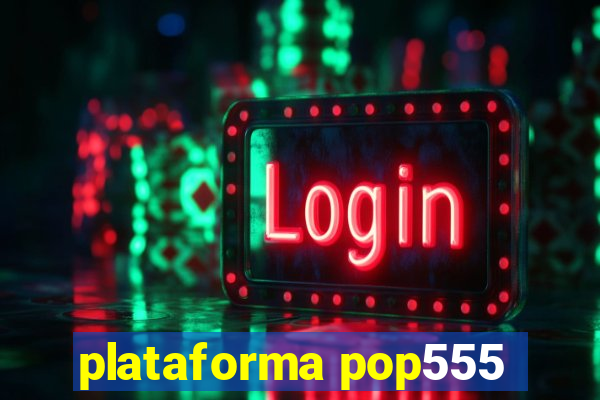 plataforma pop555