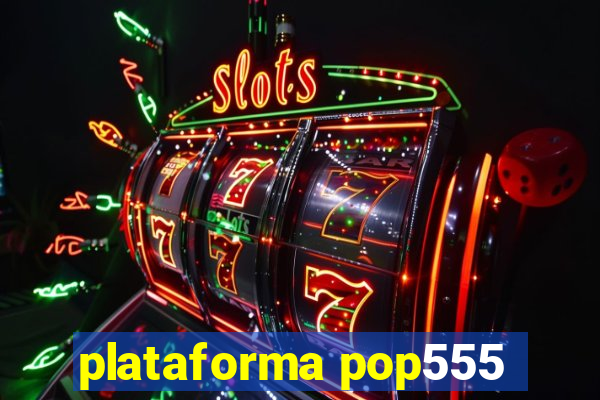 plataforma pop555