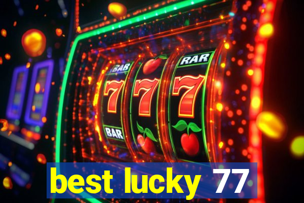 best lucky 77