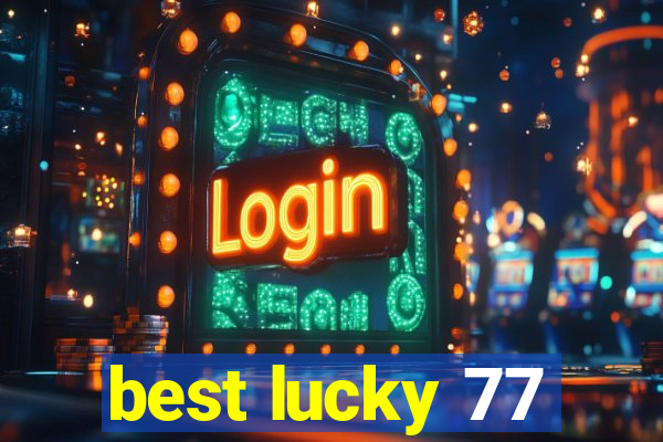 best lucky 77