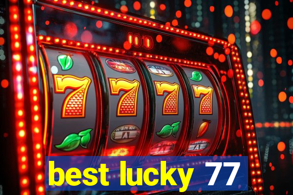 best lucky 77