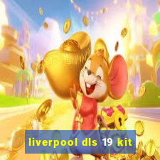 liverpool dls 19 kit