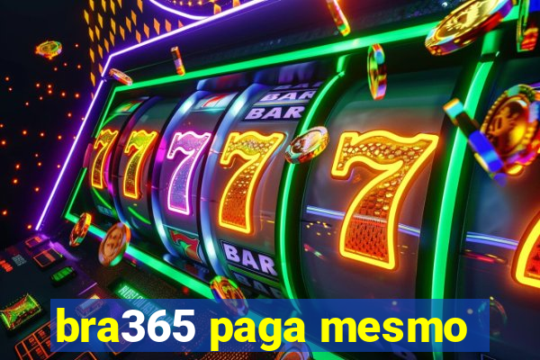 bra365 paga mesmo