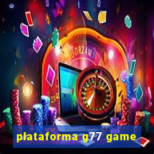 plataforma g77 game