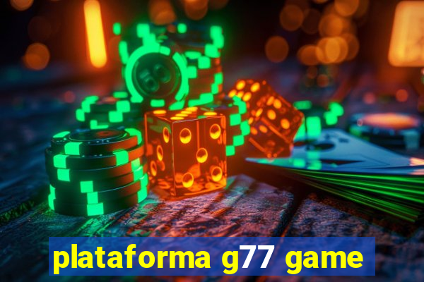 plataforma g77 game