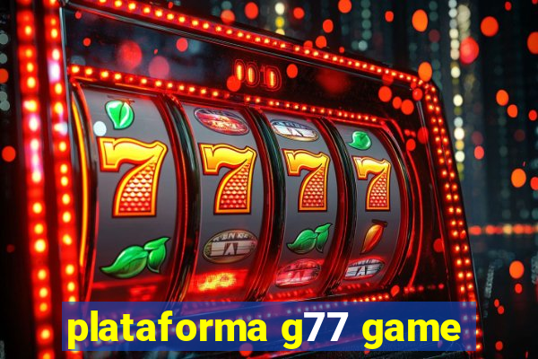 plataforma g77 game