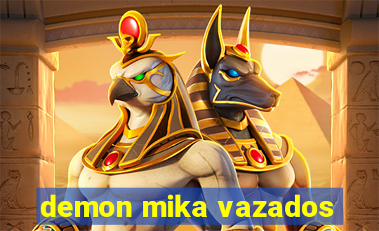 demon mika vazados