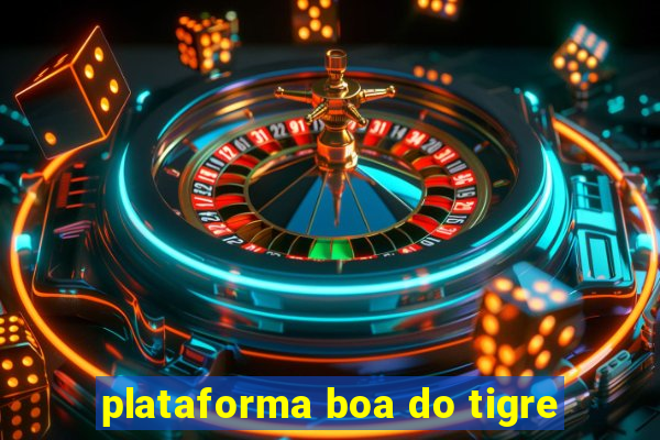 plataforma boa do tigre