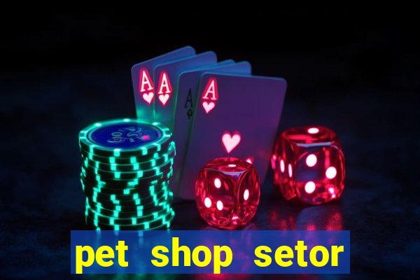 pet shop setor vila nova goiania