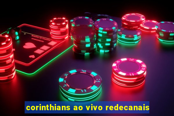 corinthians ao vivo redecanais