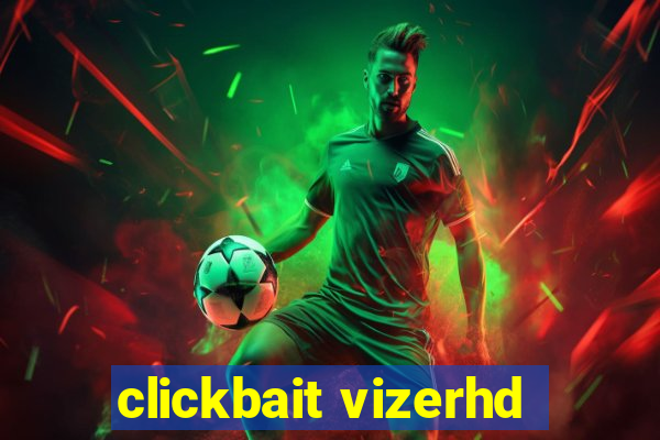 clickbait vizerhd