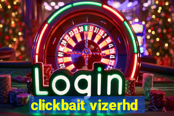 clickbait vizerhd