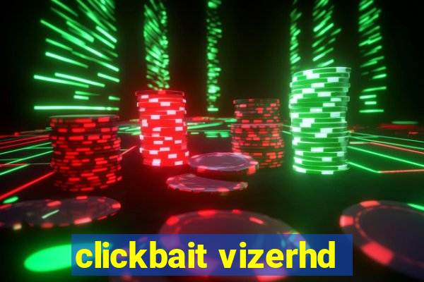 clickbait vizerhd