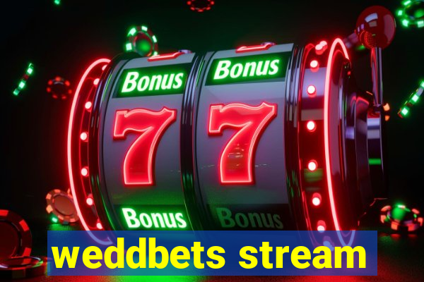 weddbets stream