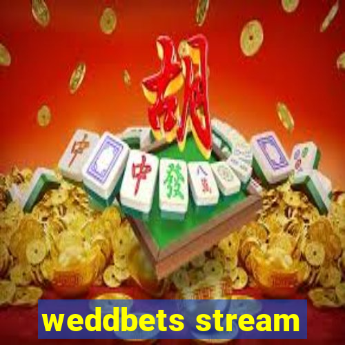 weddbets stream