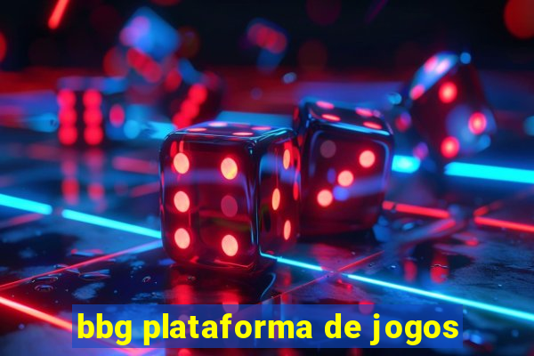 bbg plataforma de jogos