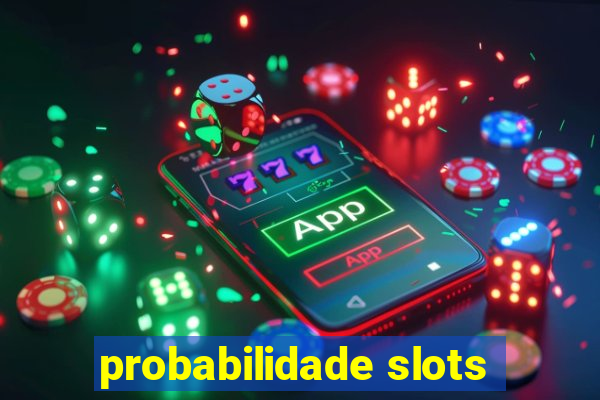 probabilidade slots