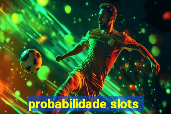 probabilidade slots