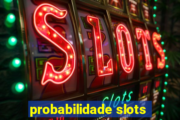 probabilidade slots