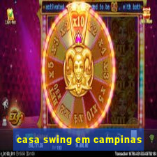 casa swing em campinas