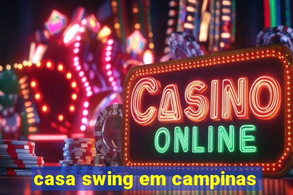 casa swing em campinas