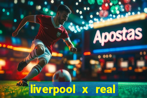 liverpool x real madrid ao vivo futemax