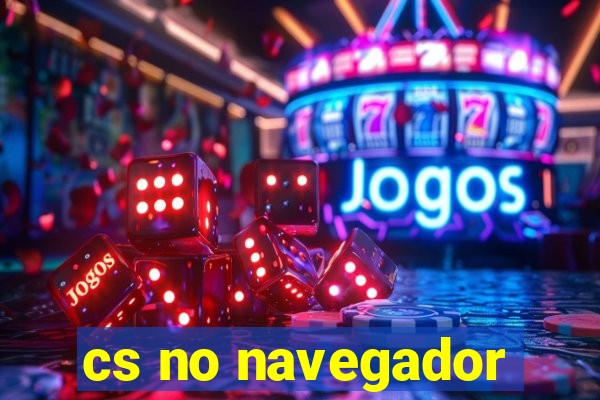 cs no navegador