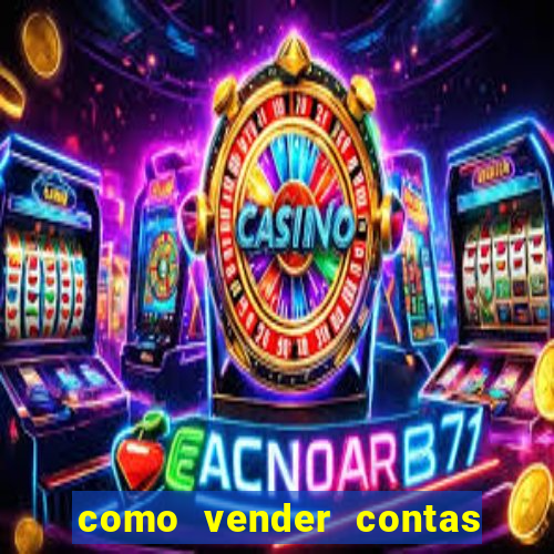 como vender contas de jogos