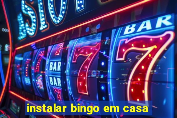 instalar bingo em casa