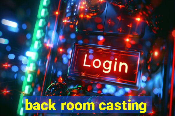 back room casting