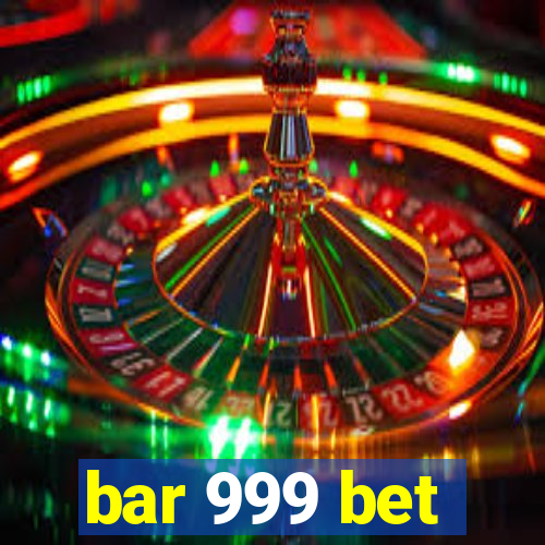 bar 999 bet