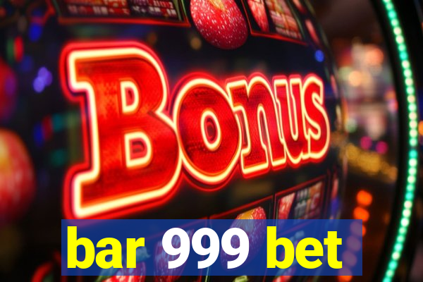 bar 999 bet