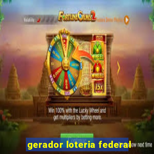 gerador loteria federal