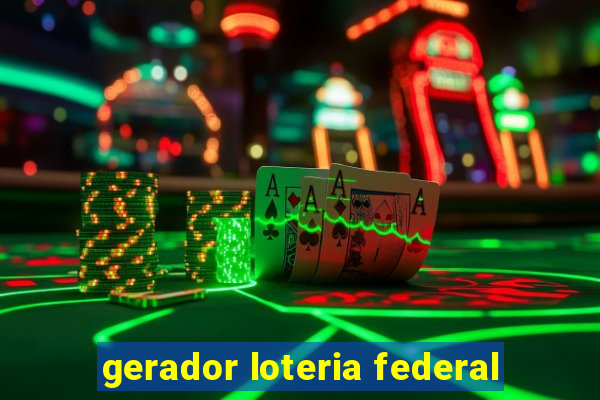 gerador loteria federal