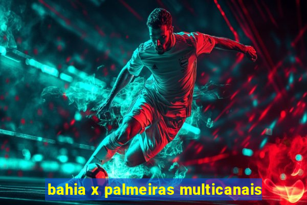 bahia x palmeiras multicanais