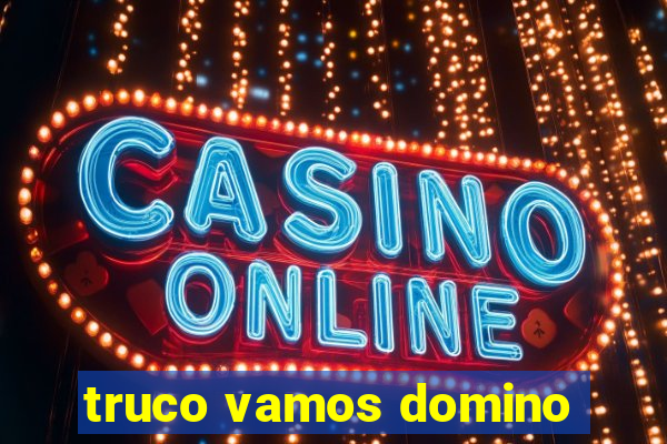 truco vamos domino