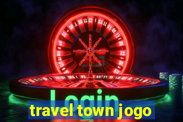 travel town jogo