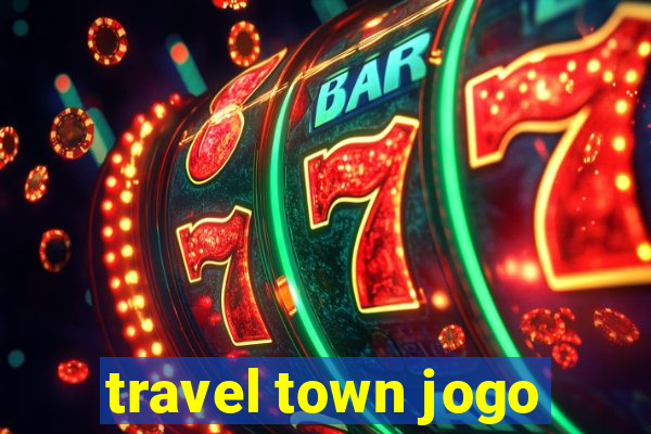 travel town jogo